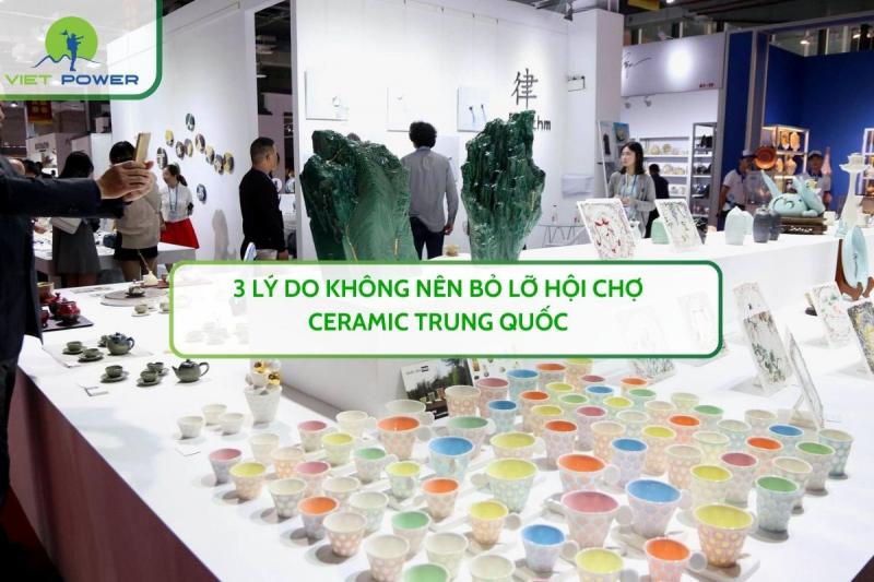 3 Lý Do Không Nên Bỏ Lỡ hội Chợ Ceramic Trung Quốc
