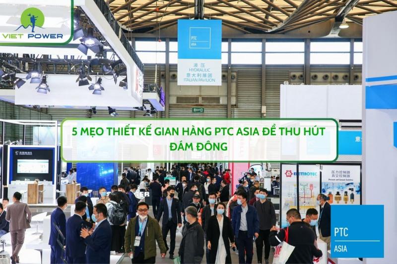 5 Mẹo Thiết Kế Gian Hàng PTC ASIA Để Thu Hút Đám Đông
