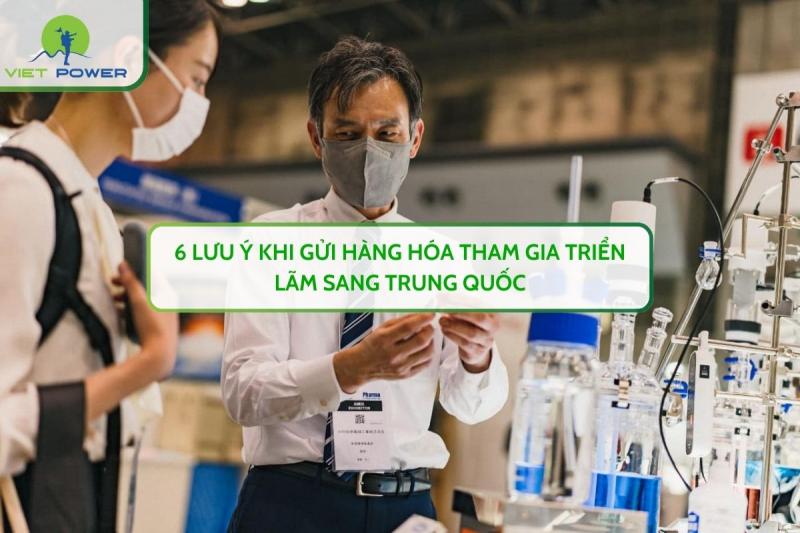 6 Lưu Ý Khi Gửi Hàng Hóa Tham Gia Triển Lãm Sang Trung Quốc
