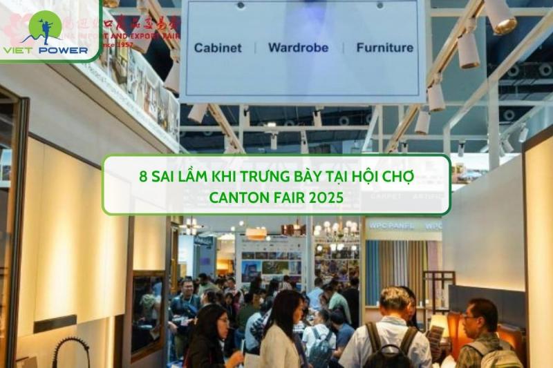 8 Sai Lầm Khi Trưng Bày Tại Hội Chợ CANTON FAIR 2025