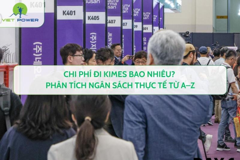Chi Phí Đi KIMES Bao Nhiêu? Phân Tích Ngân Sách Thực Tế Từ A–Z