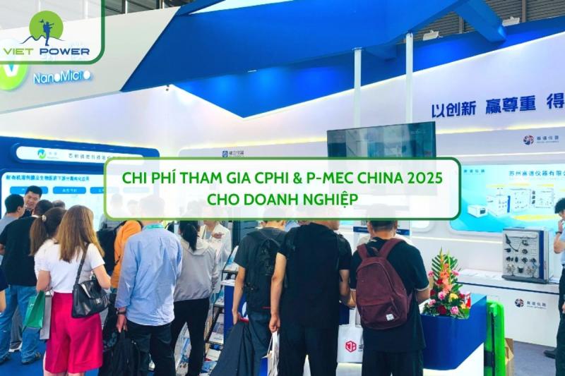 Chi Phí Tham Gia CPHI & P-MEC China 2025 Cho Doanh Nghiệp