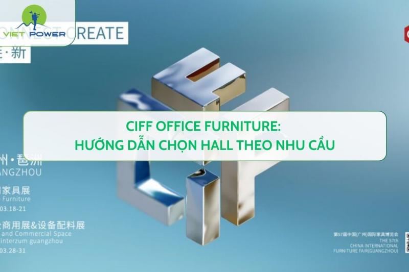 CIFF Office Furniture: Hướng dẫn chọn hall theo nhu cầu