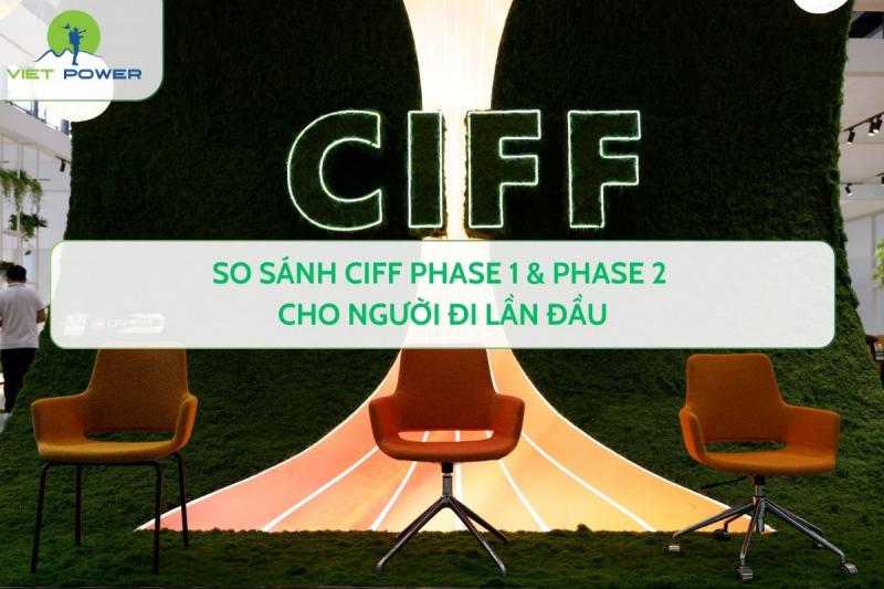 So Sánh CIFF Phase 1 & Phase 2 Cho Người Đi Lần Đầu