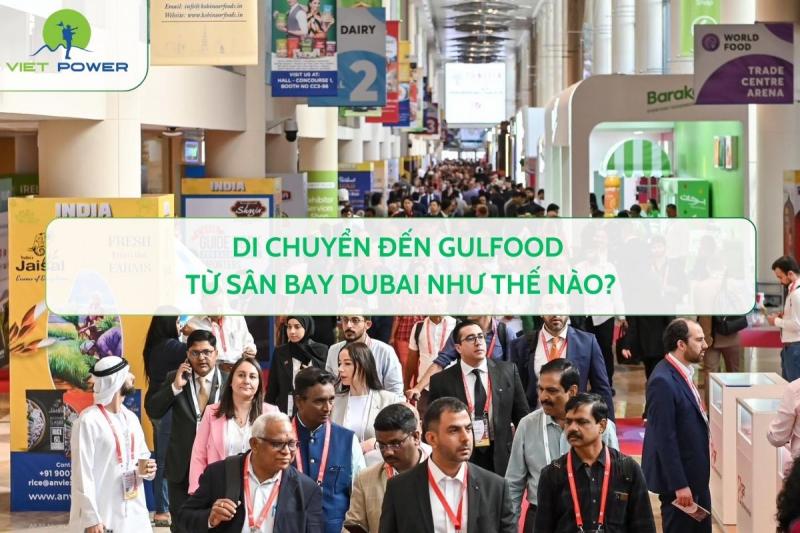 Di Chuyển Đến Gulfood Từ Sân Bay Dubai Như Thế Nào?