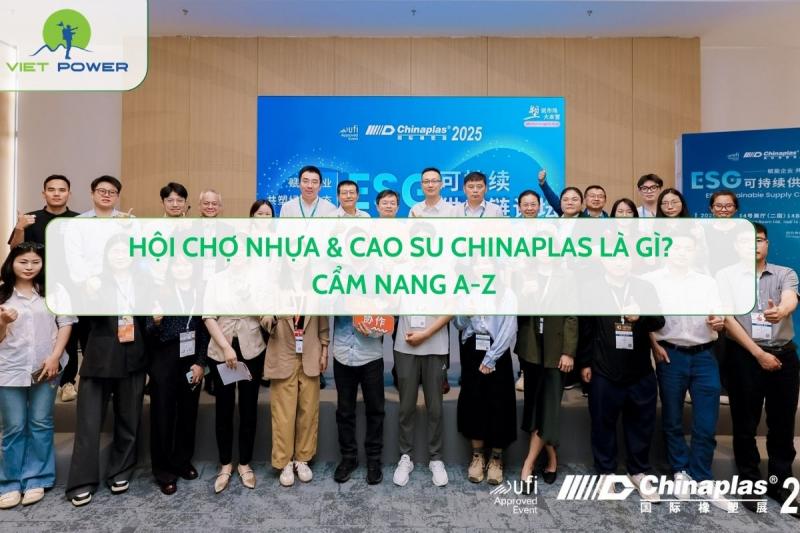 Hội Chợ Nhựa & Cao Su CHINAPLAS là gì? Cẩm nang A-Z