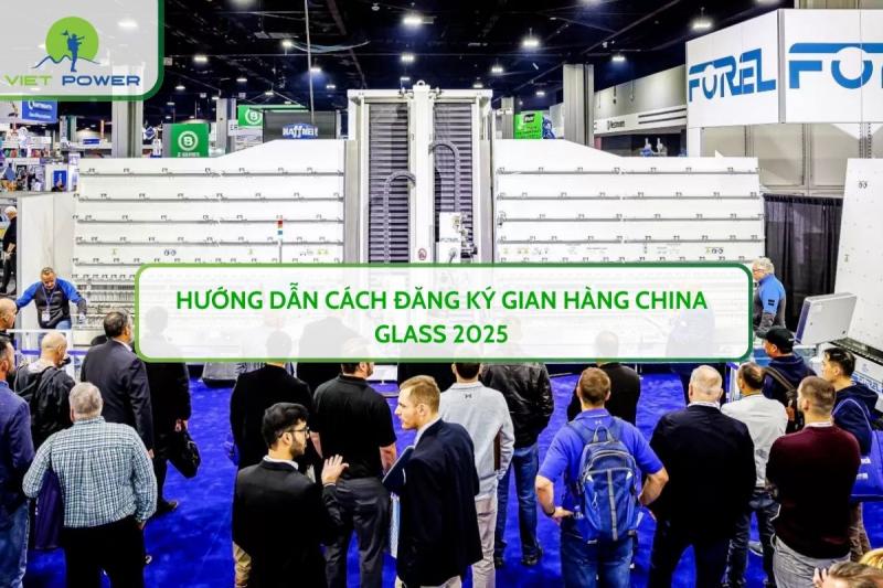 Hướng Dẫn Cách Đăng Ký Gian Hàng CHINA GLASS 2025