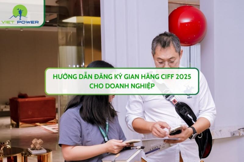 Hướng Dẫn Đăng Ký Gian Hàng CIFF 2025 Cho Doanh Nghiệp