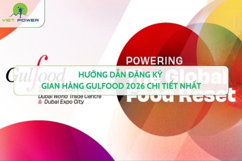 Hướng Dẫn Đăng Ký Gian Hàng Gulfood 2026 Chi Tiết Nhất