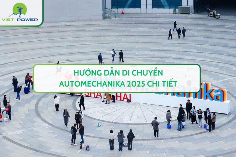 Hướng Dẫn Di Chuyển Automechanika 2025 Chi Tiết