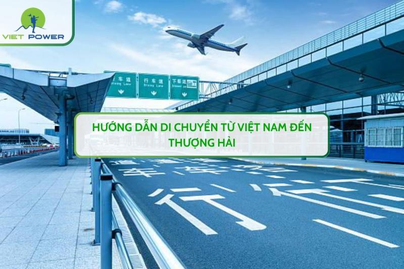 Hướng Dẫn Di Chuyển Từ Việt Nam Đến Thượng Hải