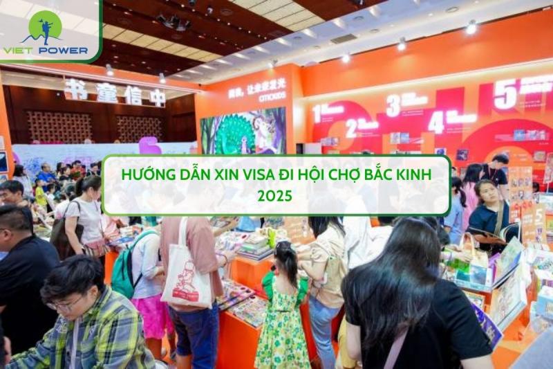 Hướng Dẫn Xin Visa Đi Hội Chợ Bắc Kinh 2025 