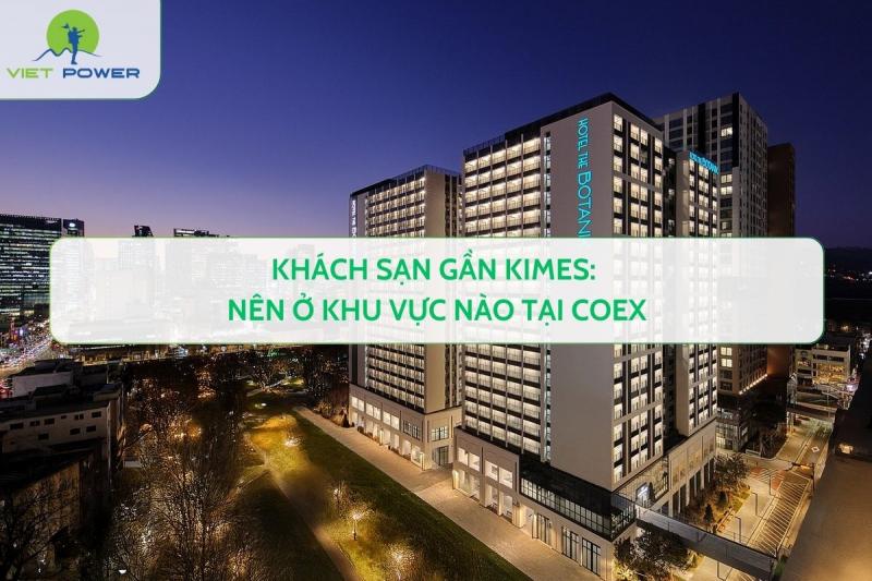 Khách Sạn Gần KIMES: Nên Ở Khu Vực Nào Tại COEX