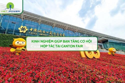 Kinh Nghiệm Giúp Bạn Tăng Cơ Hội Hợp Tác Tại Canton Fair