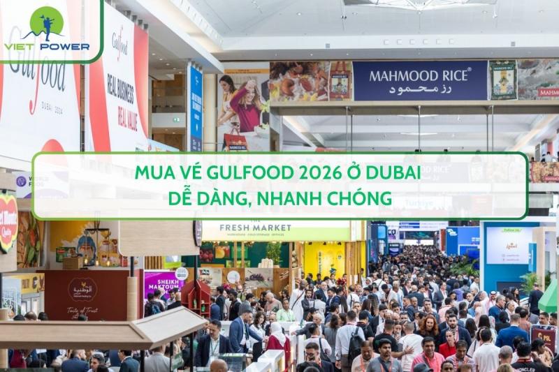 Mua Vé Gulfood 2026 Ở Dubai Dễ Dàng, Nhanh Chóng