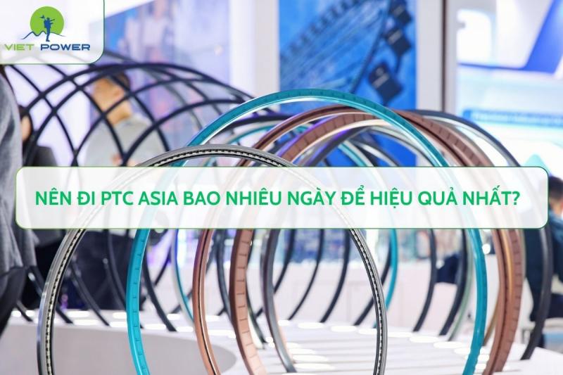 Nên đi PTC Asia bao nhiêu ngày để hiệu quả nhất?