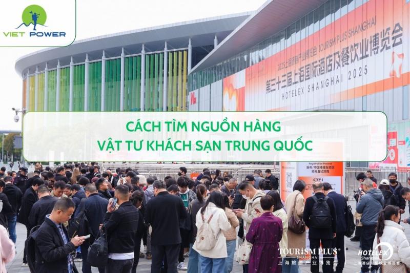 Cách tìm nguồn hàng vật tư khách sạn Trung Quốc