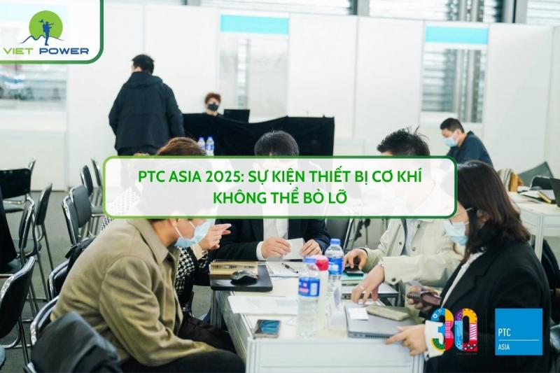 PTC ASIA 2025: Sự Kiện Thiết Bị Cơ Khí Không Thể Bỏ Lỡ
