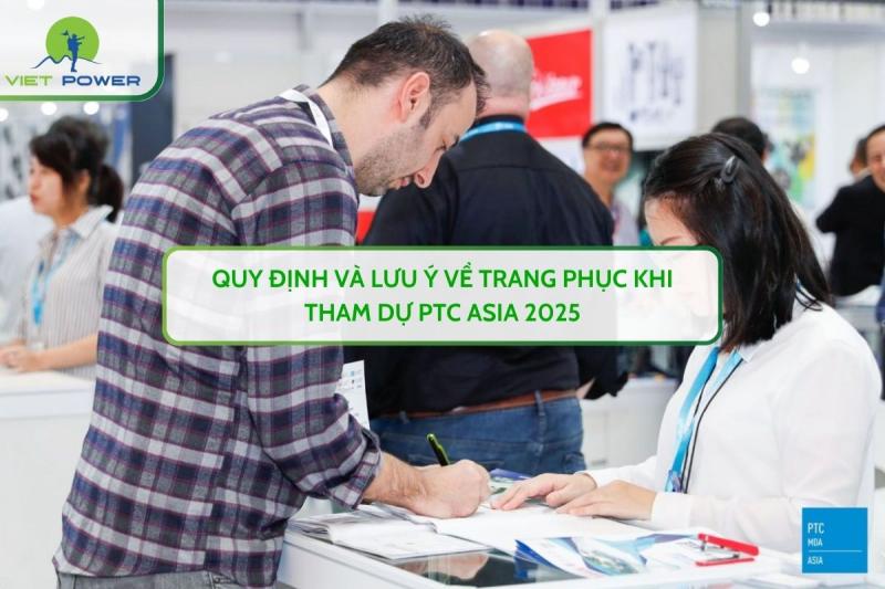 Quy Định Và Lưu Ý Về Trang Phục Khi Tham Dự PTC ASIA 2025