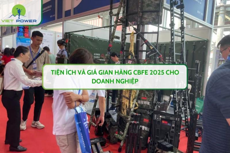 Tiện Ích Và Giá Gian Hàng CBFE 2025 Cho Doanh Nghiệp