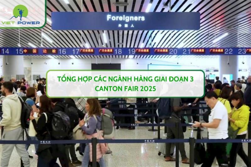 Tổng Hợp Các Ngành Hàng Giai Đoạn 3 CANTON FAIR 2025