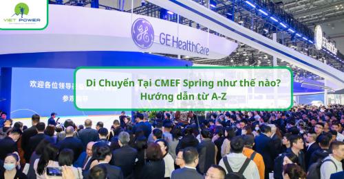 Di Chuyển Tại CMEF Spring như thế nào? Hướng dẫn từ A-Z