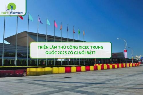 Triển Lãm Thủ Công XICEC Trung Quốc 2025 Có Gì Nổi Bật?