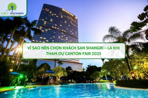 Vì sao nên chọn Khách sạn SHANGRI – LA khi tham dự CANTON FAIR 2025