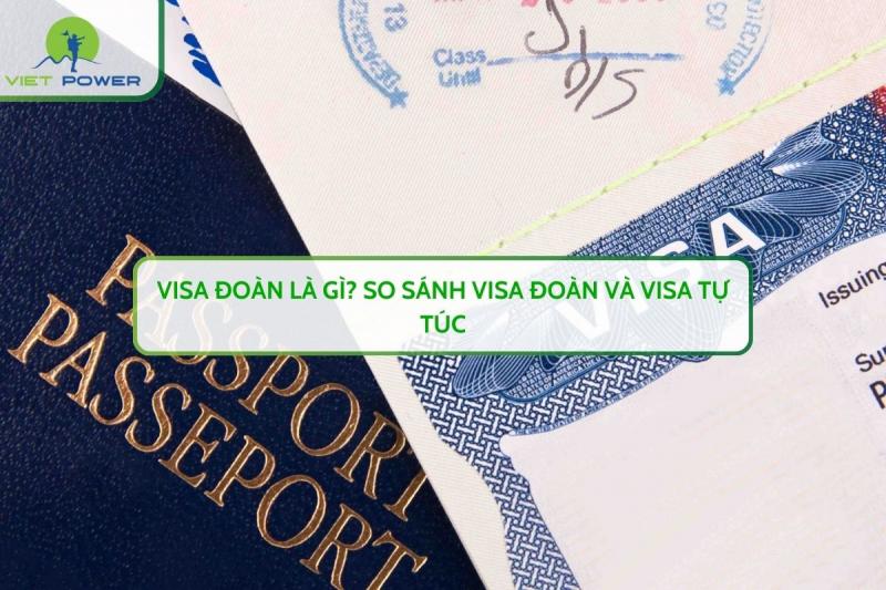 Visa Đoàn Là Gì? So Sánh Visa Đoàn Và Visa Tự Túc