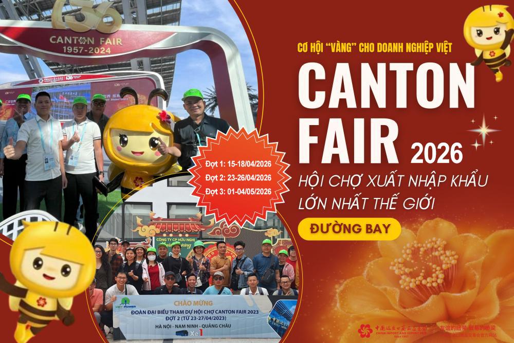 Canton Fair Quảng Châu - Hội Chợ Xuất Nhập Khẩu Lớn Nhất Thế Giới Tại Quảng Châu (Đường Bay)